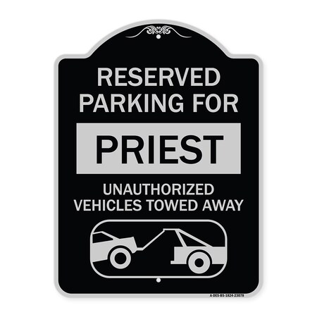 Signmission Reserved Parking for Priest Unauthorized Vehicles Towed Away Alum Sign, 24" x 18", BS-1824-23078 A-DES-BS-1824-23078